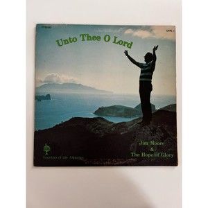 Jim Moore & The Hope Of Glory Unto Thee O Lord LP Fountains Life Ministries VG+